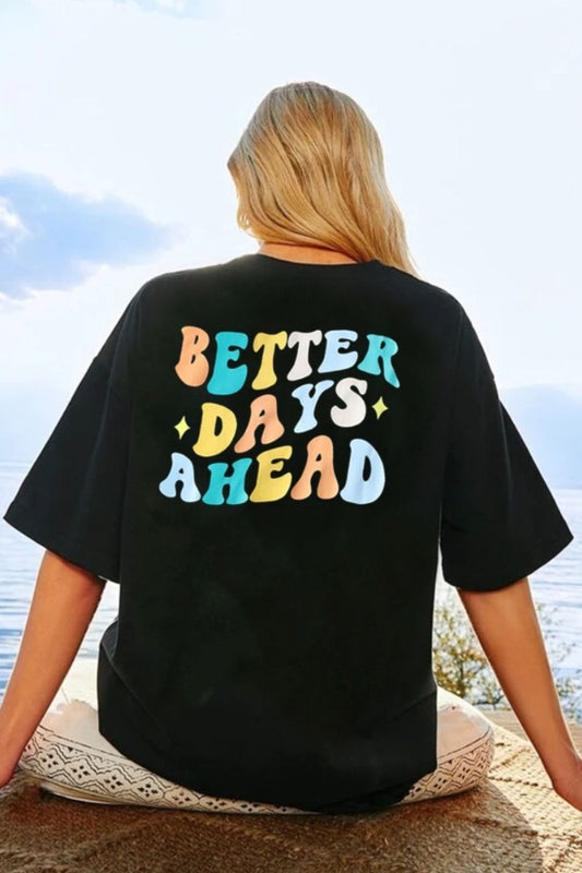 BETTER DAYS AHEAD Round Neck T-Shirt Shop One Place